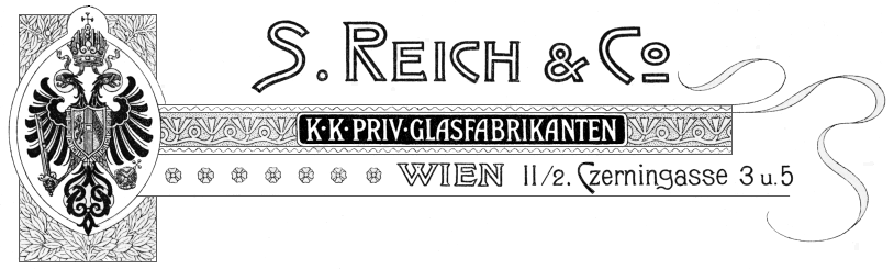 S. Reich & Co., K &middot; K &middot; PRIV &middot; GLASFABRIKANTEN &middot; WIEN &middot; 11/2. Czerningasse 3 u. 5