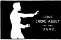 Don't Grope About in the Dark