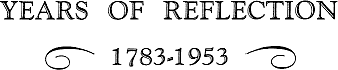 Years of Reflection 1783-1953